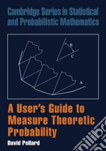 User's Guide to Measure Theoretic Probability libro in lingua di David Pollard