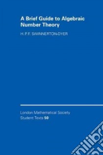 A Brief Guide to Algebraic Number Theory libro in lingua di Swinnerton-Dyer Peter