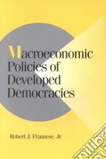 Macroeconomic Policies of Developed Democracies libro in lingua di Franzese Robert J.
