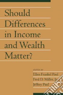 Should Differences in Income and Wealth Matter? libro in lingua di Paul Ellen Frankel (EDT), Miller Fred D. (EDT), Paul Jeffrey (EDT)