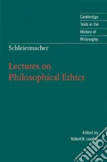 Schleiermacher: Lectures on Philosophical Ethics libro in lingua di Friedrich Schleiermacher