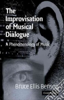 Improvisation of Musical Dialogue libro in lingua di Bruce Ellis Benson