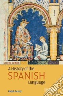 A History of the Spanish Language libro in lingua di Penny Ralph