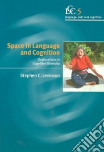 Space in Language and Cognition libro in lingua di Levinson Stephen C.