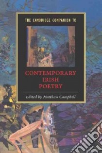 The Cambridge Companion to Contemporary Irish Poetry libro in lingua di Campbell Matthew (EDT)