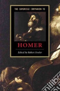 The Cambridge Companion to Homer libro in lingua di Fowler Robert L. (EDT)