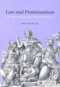 Law and Protestantism libro in lingua di Witte John