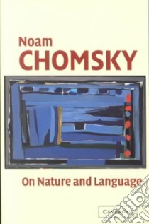 On Nature and Language libro in lingua di Chomsky Noam, Belletti Adriana (EDT), Rizzi Luigi (EDT), Belletti Adriana, Rizzi Luigi