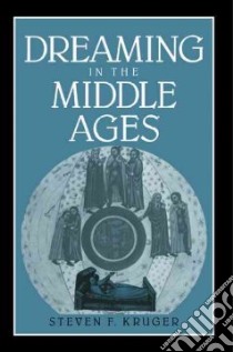 Dreaming in the Middle Ages libro in lingua di Steven F. Kruger