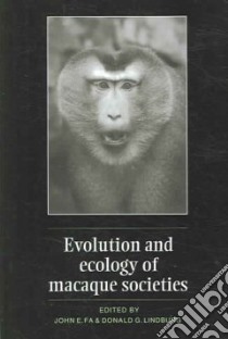 Evolution and Ecology of Macaque Societies libro in lingua di John E. Fa