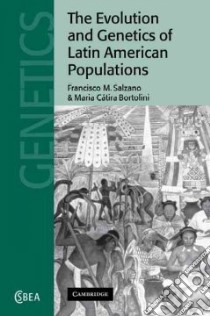 Evolution and Genetics of Latin American Populations libro in lingua di Francisco , M. Salzano