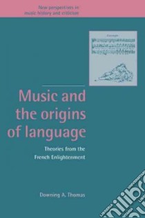 Music and the Origins of Language libro in lingua di Downing A. Thomas