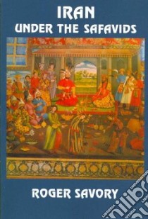 Iran Under the Safavids libro in lingua