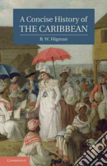 A Concise History of the Caribbean libro in lingua di Higman B. W.