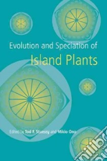 Evolution and Speciation of Island Plants libro in lingua di Stuessy Tod F. (EDT), Ono Mikio (EDT)