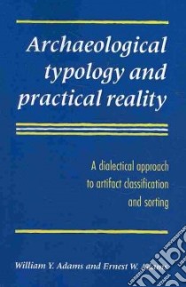 Archaeological Typology and Practical Reality libro in lingua di William Y. Adams