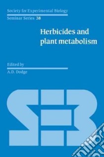 Herbicides and Plant Metabolism libro in lingua di Dodge A. D. (EDT)