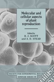 Molecular and Cellular Aspects of Plant Reproduction libro in lingua di Scott R. J. (EDT), Stead A. D. (EDT)