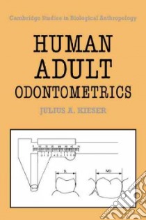 Human Adult Odontometrics libro in lingua di Kieser Julius A.