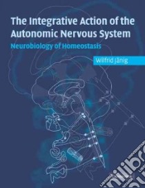 The Integrative Action of the Autonomic Nervous System libro in lingua di Janig Wilfrid