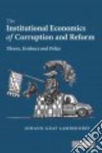 The Institutional Economics of Corruption and Reform libro in lingua di Lambsdorff Johann Graf