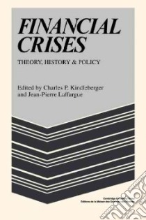 Financial Crises libro in lingua di Kindleberger Charles P. (EDT), Laffargue Jean-Pierre (EDT)