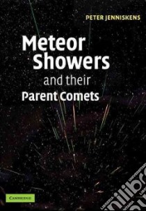 Meteor Showers and their Parent Comets libro in lingua di Jenniskens Peter