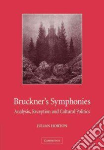 Bruckner's Symphonies libro in lingua di Horton Julian