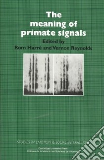 The Meaning of Primate Signals libro in lingua di Harre Rom (EDT), Reynolds Vernon (EDT)