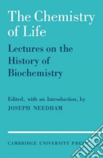 The Chemistry of Life libro in lingua di Needham Joseph (EDT)
