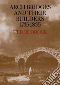 Arch Bridges and Their Builders 1735-1835 libro in lingua di Ruddock Ted