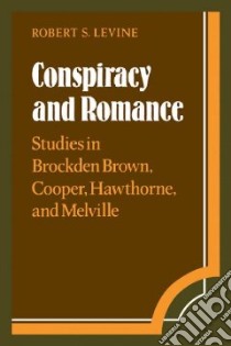 Conspiracy and Romance libro in lingua di Levine Robert S.