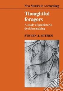 Thoughtful Foragers libro in lingua di Mithen Steven J.