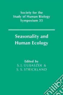 Seasonality and Human Ecology libro in lingua di Ulijaszek S. J. (EDT), Strickland S. S. (EDT)