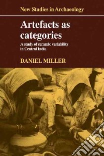 Artefacts As Categories libro in lingua di Miller Daniel
