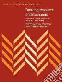 Ranking, Resource and Exchange libro in lingua di Renfrew Colin (EDT), Shennan Steven (EDT)