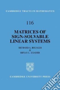 Matrices of Sign-Solvable Linear Systems libro in lingua di Brualdi Richard A., Shader Bryan L.