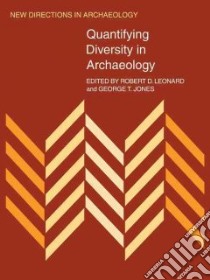 Quantifying Diversity in Archaeology libro in lingua di Leonard Robert D. (EDT), Jones George T. (EDT)