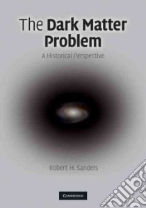 The Dark Matter Problem libro in lingua di Sanders Robert H.