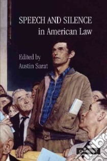 Speech and Silence in American Law libro in lingua di Sarat Austin (EDT)