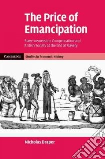 The Price of Emancipation libro in lingua di Draper Nicholas