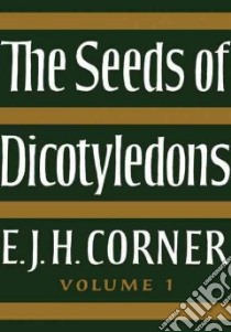 The Seeds of Dicotyledons libro in lingua di Corner E. J. H.