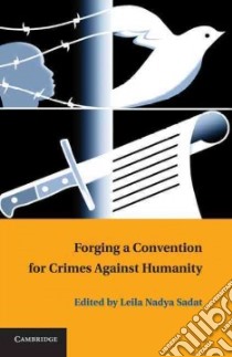 Forging a Convention for Crimes Against Humanity libro in lingua di Sadat Leila Nadya (EDT)