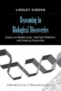 Reasoning in Biological Discoveries libro in lingua di Darden Lindley