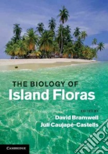 The Biology of Island Floras libro in lingua di Bramwell David (EDT), Caujape-Castells Juli (EDT)