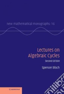 Lectures on Algebraic Cycles libro in lingua di Bloch Spencer