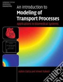 An Introduction to Modeling of Transport Processes libro in lingua di Datta ashim, Rakesh Vineet