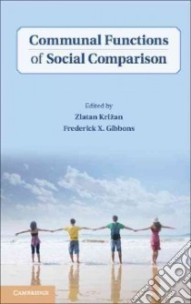 Communal Functions of Social Comparison libro in lingua di Krizan Zlatan (EDT), Gibbons Frederick X. (EDT)