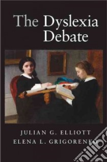 The Dyslexia Debate libro in lingua di Elliott Julian G., Grigorenko Elena L.