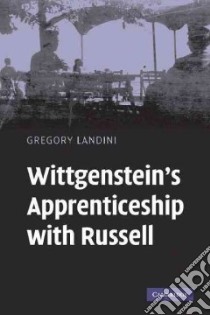 Wittgenstein's Apprenticeship With Russell libro in lingua di Landini Gregory